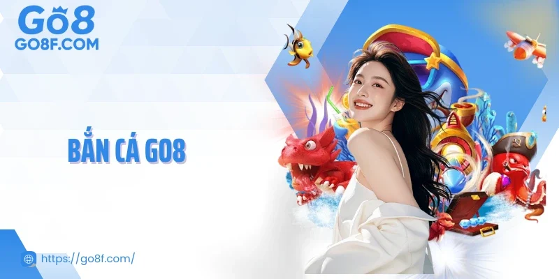 Bắn Cá Go8 - Khám Phá Đại Dương, Săn Lùng Báu Vật Nghìn Tỷ