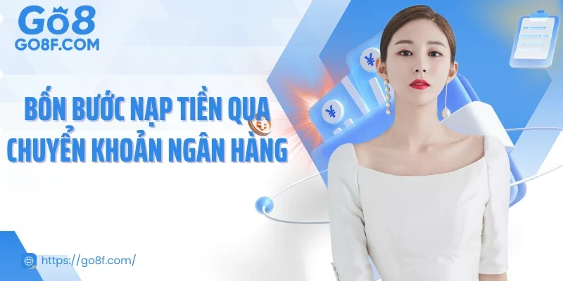 Bốn bước nạp tiền qua chuyển khoản ngân hàng