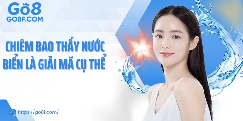 Chiêm bao thấy nước biển là giải mã cụ thể