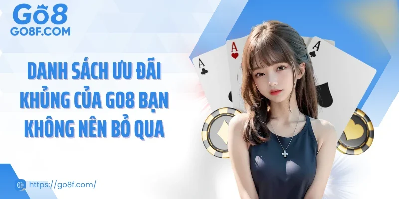 Danh sách ưu đãi khủng của GO8 bạn không nên bỏ qua