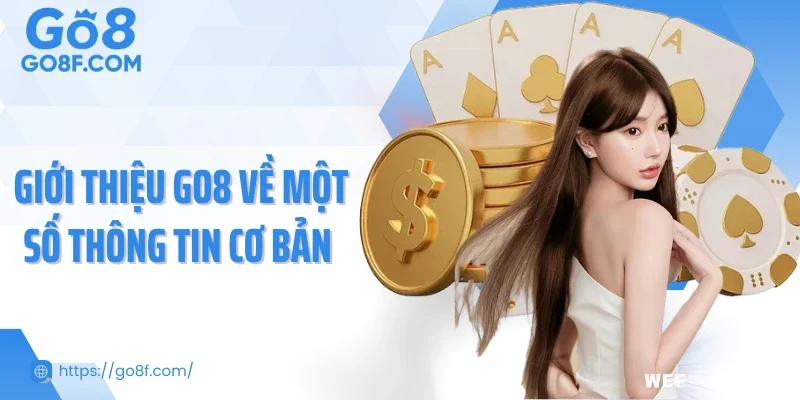 Giới thiệu Go8 về một số thông tin cơ bản 