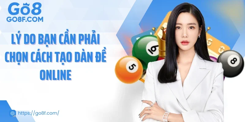 Lý do bạn cần phải chọn cách tạo dàn đề online