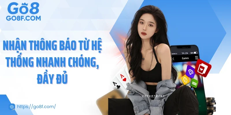 Nhận thông báo từ hệ thống nhanh chóng, đầy đủ