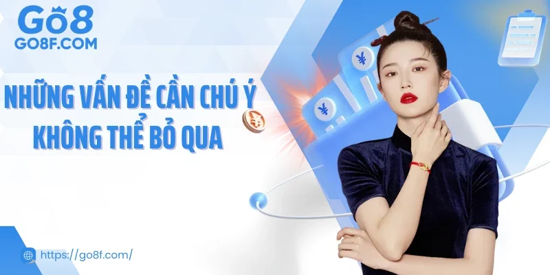 Những vấn đề cần chú ý không thể bỏ qua