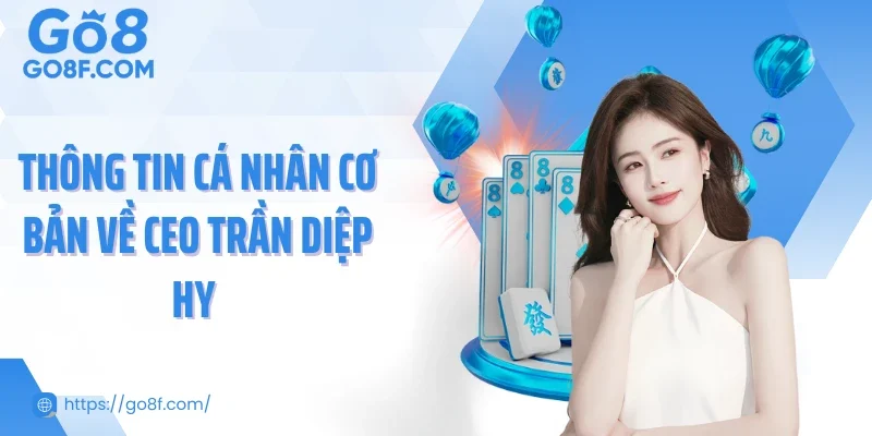 Thông tin cá nhân cơ bản về CEO Trần Diệp Hy