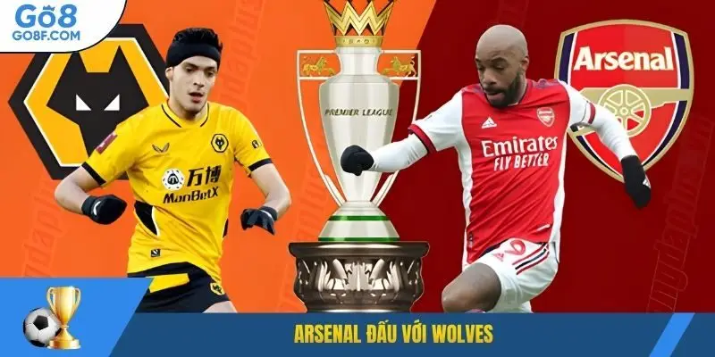 Arsenal đấu với Wolves