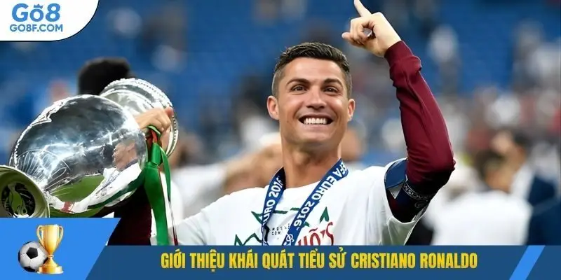 Giới thiệu khái quát tiểu sử Cristiano Ronaldo