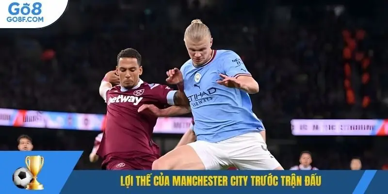Lợi thế của Manchester City trước trận đấu