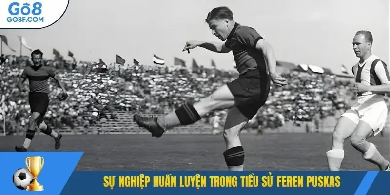 Sự nghiệp huấn luyện trong tiểu sử Feren Puskas